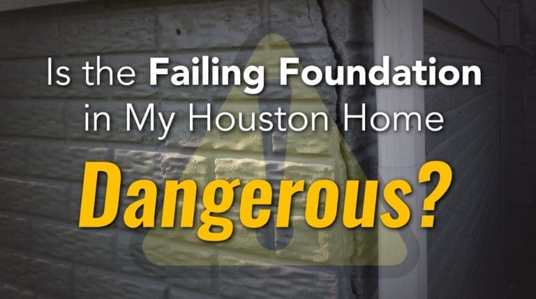 a sign that says is the failing foundation in my houston home dangerous?