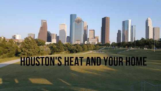 houston's heat and your home