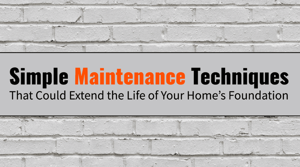 a sign that says simple maintenance techniques that could extend the life of your home's foundation